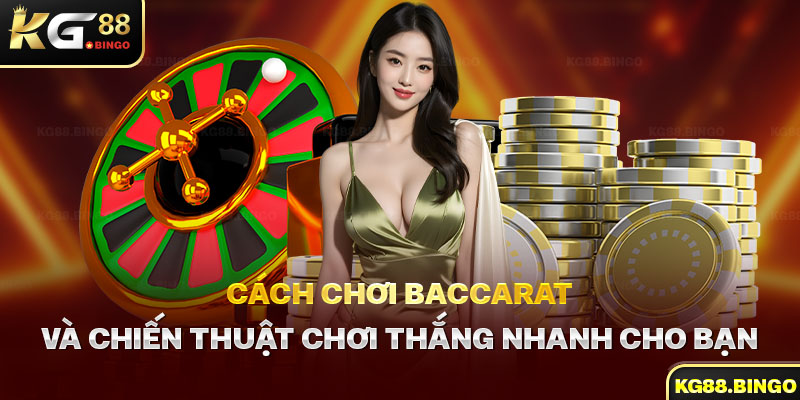 Sơ lược về trò chơi Baccarat hấp dẫn hiện nay 