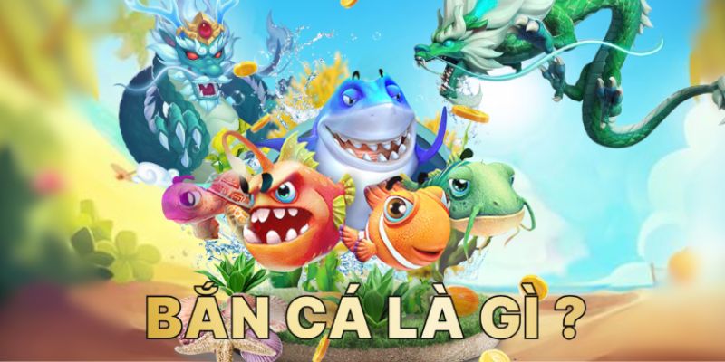 Sơ lược game bắn cá